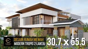 Desain Rumah Mewah Style Modern Tropis Ibu Tina Dengan Lebar 30 7m Dan Panjang 55 5m Youtube