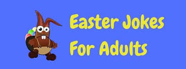 Johnny boasts the best friend: Funny Easter Jokes For Adults From Laffgaff Home Of Puns