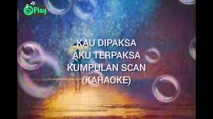 A ku terpaksa lepaskan mu. Kau Dipaksa Aku Terpaksa Karaoke Youtube