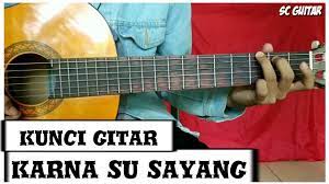 Chord Gitar Karna Su Sayang Genjrengan Youtube