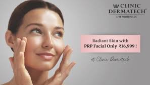 Skin with PRP Facial Only ₹16,999 at Clinic Dermatech