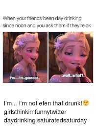 Maybe you would like to learn more about one of these? 24 Funny Memes About Drinking With Friends Factory Memes