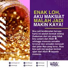Allah menguji seseorang bukan kerana allah benci kepada kita tetapi percayalah yang allah sangat kasih kepada kita. Nikmat Harta Bukanlah Tanda Bahwa Allah Taala Mencintai
