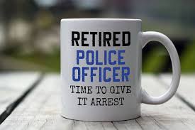 Retired Police Mug Time To Give It Arrest Retired Policeman Etsy Police Retirement Gifts Police Retirement Party Retirement Gifts
