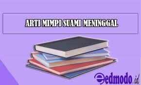 Check spelling or type a new query. Arti Mimpi Suami Meninggal Menurut Islam Dan Psikologi