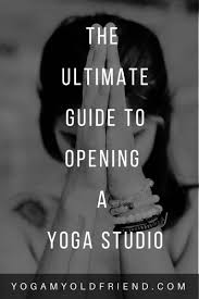 The Ultimate Guide To Opening A Yoga Studio 15 Step Checklist In 2020 Yoga Studio Business Yoga Studio Teaching Yoga