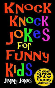 Check out our top 25 picks for the most hilarious knock knock jokes that are sure to get your friends and family belly laughing. Knock Knock Jokes For Funny Kids Over 370 Really Funny Hilarious Knock Knock Jokes That Will Have The Kids In Fits Of Laughter In No Time By Jimmy Jones