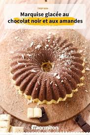 Marquise Glacee Au Chocolat Noir Et Aux Amandes Recette Chocolat Chocolat Noir Amande