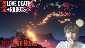 Love Death And Robots Episode 1 Watch Online Free Love Death Robots Season 1 Episode 12 Fish Night Reaction Youtube