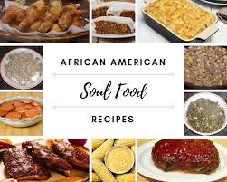 African American Soul Food Recipes All Time Favorites Soul Food African American Food African American Cooking