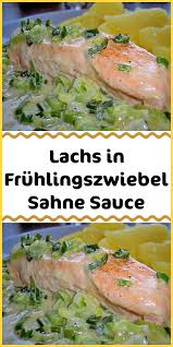 Lachs In Fruhlingszwiebel Sahne Sauce Zutaten 2 Lachsfilet S Tk 1 Bund Fruhlingszwiebel N Oder Eine Stan In 2020 Lachs Rezept Einfache Gerichte Rezepte Abendessen