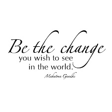 If you want to change the world, start with. Be The Change Wall Quotes Decal Wallquotes Com