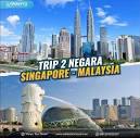TOUR 2 NEGARA SINGAPORE - MALAYSIA 4D 3N | Wahyu Tour Travel