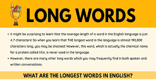 The longest english word takes 213 minutes to pronounce and consists of 189,819 letters in it, according to geekologie.com. The Longest Words In English Commonly Used Long Words In English 7esl
