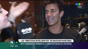 He began his artistic works at age of. Mentiras Inteligentes Con Mariano Martinez Hoy Y Manana En Ciudad De Las Artes Youtube