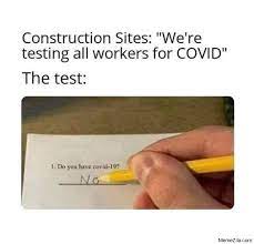 Δήλωση αποτελέσματος για το γενικό πληθυσμό και εκπαιδευτικούς, μέλη εεπ/εβπ, διοικητικό και λοιπό προσωπικό των σχολείων. Construction Sites We Are Testing All Workers For Covid 19 Meanwhile The Test Meme Memezila Com