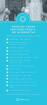 Here Is A Few Songs For Your Wedding That Are A Bit More Alternative For Something A Little More Unique Wedding Songs Wedding Songs First Dance Wedding Songs