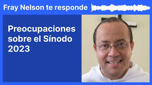 Preocupaciones sobre el Sínodo 2023 [Fray Nelson te responde