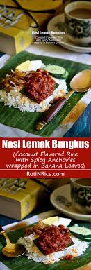 150 calories of nishiki premium grade white rice, (0.25 cup) 39 calories of hard boiled egg, (0.50 large) 34 calories of dried anchovies, (0.25 cup) 29 calories of wet tamarind, (0.38 oz) 12 calories of granulated sugar, (0.75 tsp) 11 calories of a taste of thai coconut milk (unsweetened/first. Nasi Lemak Bungkus Coconut Flavored Rice With Spicy Anchovies Wrapped In Banana Leaves Roti N Rice