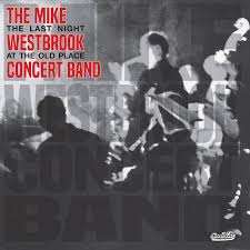 CD REVIEW: The Mike Westbrook Concert Band – The Last Night at the Old Place  – London Jazz News