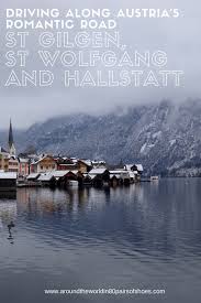Driving Along Austria S Romantic Road St Gilgen St Wolfgang And Hallstatt Reise Inspiration Reisen Inspiration