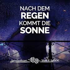 Nach Dem Regen Kommt Die Sonne Melancholische Spruche Zitate