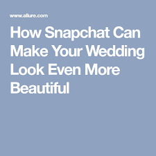 How Snapchat Can Make Your Wedding Look Even More Beautiful Allure Wedding Looks Wedding Snapchat Filter Wedding