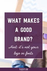 Maybe you would like to learn more about one of these? What Makes A Good Brand Tizzit Co