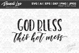 Download God Bless This Hot Mess Svg Cut Files Graphic By Brandileadesigns Creative Fabrica Yellowimages Mockups