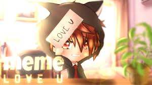 Love U Meme Gacha Life After Effects