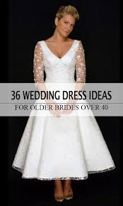 Wedding Dresses For Older Brides Over 40 50 60 70 Wedding Dress Over 40 Wedding Dresses For Older Women Older Bride Dresses