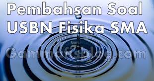 Maybe you would like to learn more about one of these? Pembahasan Soal Usbn Fisika Sma Lengkap Dengan Konsep Dan Caranya Gammafis Blog