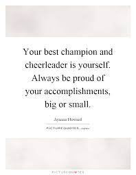 Your Best Champion And Cheerleader Is Yourself Always Be Proud Picture Quotes