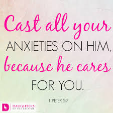 Cast all your anxiety on him. Cast All Your Anxieties On Him Because He Cares For You Daughters Of The Creator