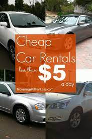 How To Get Cheap Car Rentals For 5 A Day Cheap Car Rental Car Rental Cheap Family Meals