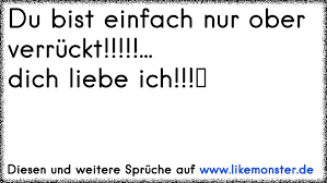 Du Bist Einfach Nur Ober Verrücktdich Liebe Ich Tolle