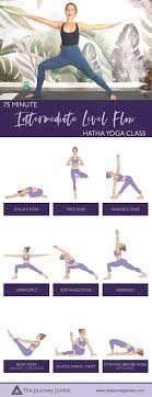 75 Minute Hatha Yoga Full Body Flow To Learn Grow The Journey Junkie Hatha Yoga Intermediate Yoga Poses Hatha Yoga Sequence