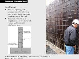 If used as a basement wall, and if the top is attached to a floor (or other) system, consider detailing the reinforcement closer to center of the wall (and more of it) as the floor may resist movement of the top of the wall and tend to reverse the anticipated moment. Casting A Concrete Wall Ppt Video Online Download