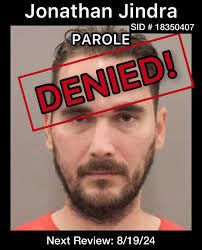UPDATE: Jonathan Jindra was denied parole today! Special thanks to all of  you who sent your emails to the board stating reasons why he shouldn't be  considered. Thanks for sending your stories