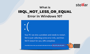 Fix Irql_Not_Less_Or_Equal Error In Windows 10
