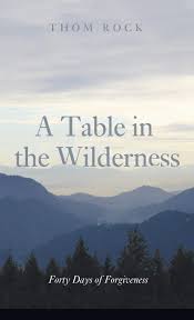 God showed time after time he indeed can and does spread a feast in. A Table In The Wilderness Rock Thom 9781498218276 Amazon Com Books
