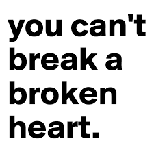 You Can T Break A Broken Heart Post By Teachingwealth On Boldomatic