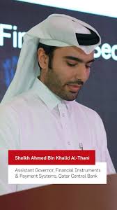 Sheikh Ahmed Bin Khalid Al-Thani, Assistant Governor, Financial Instruments  and Payment Systems, at the Qatar Central Bank (@qcbqatar), speaking during  last week’s Qatar Investment Conference 2023, ...
