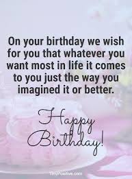 Here are the best happy birthday quotes and birthday wishes to send someone! 50 Of The Best Happy Birthday Quotes Tiny Positive