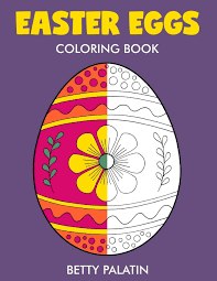Download Easter Eggs Coloring Book Palatin Betty 9781545118696 Amazon Com Books