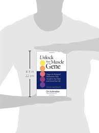 Fitness expert ori hofmekler describes the main causes of muscle. Amazon Com Unlock Your Muscle Gene Trigger The Biological Mechanisms That Transform Your Body And Extend Your Life 9781583943090 Hofmekler Ori Mercola D O Joseph Books