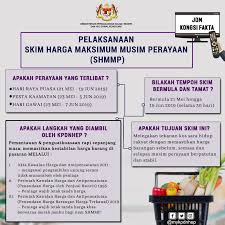 Di bawah skim ini, beberapa jenis barang keperluan dikenalpasti sebagai barang harga terkawal musim perayaan. Pelaksanaan Skim Harga Maksimum Kpdnhep Laman Rasmi Facebook