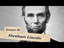 Frases De Abraham Lincoln Melhores Citacoes E Pensamentos De Abraham Lincoln Youtube