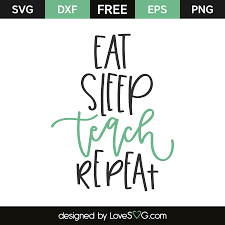Download Eat Sleep Teach Repeat Lovesvg Com