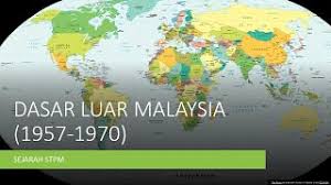 Membuka pasar baru di luar negeri. 4 0 Dasar Dasar Luar Malaysia 1957 Kini Cute766